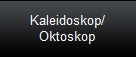 Kaleidoskop/
Oktoskop