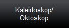 Kaleidoskop/
Oktoskop