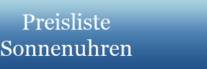 Preisliste
Sonnenuhren