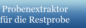 Probenextraktor
fr die Restprobe