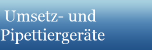 Umsetz- und 
Pipettiergerte